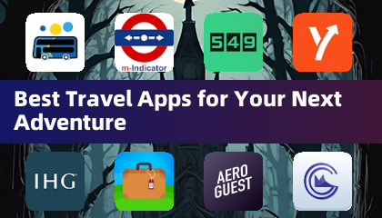 Best Travel Apps for Your Next Adventure