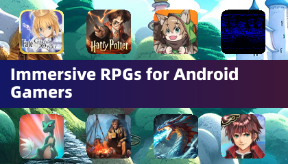 Immersive RPGs for Android Gamers