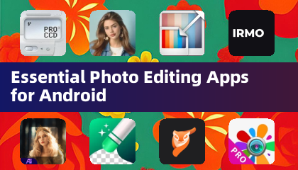 Essential Photo Editing Apps for Android