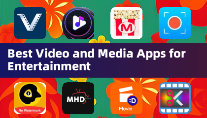 Best Video and Media Apps for Entertainment