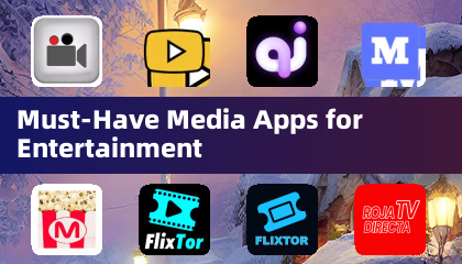 Must-Have Media Apps for Entertainment