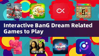 Interactive BanG Dream Related Games to Play